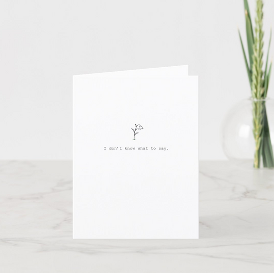 Don’t Know What to Say Card