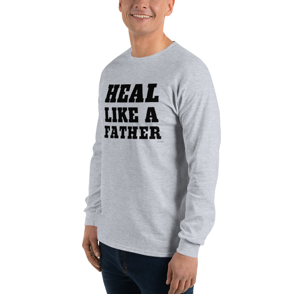 Heal Like a Father Men's Long-Sleeve Shirt