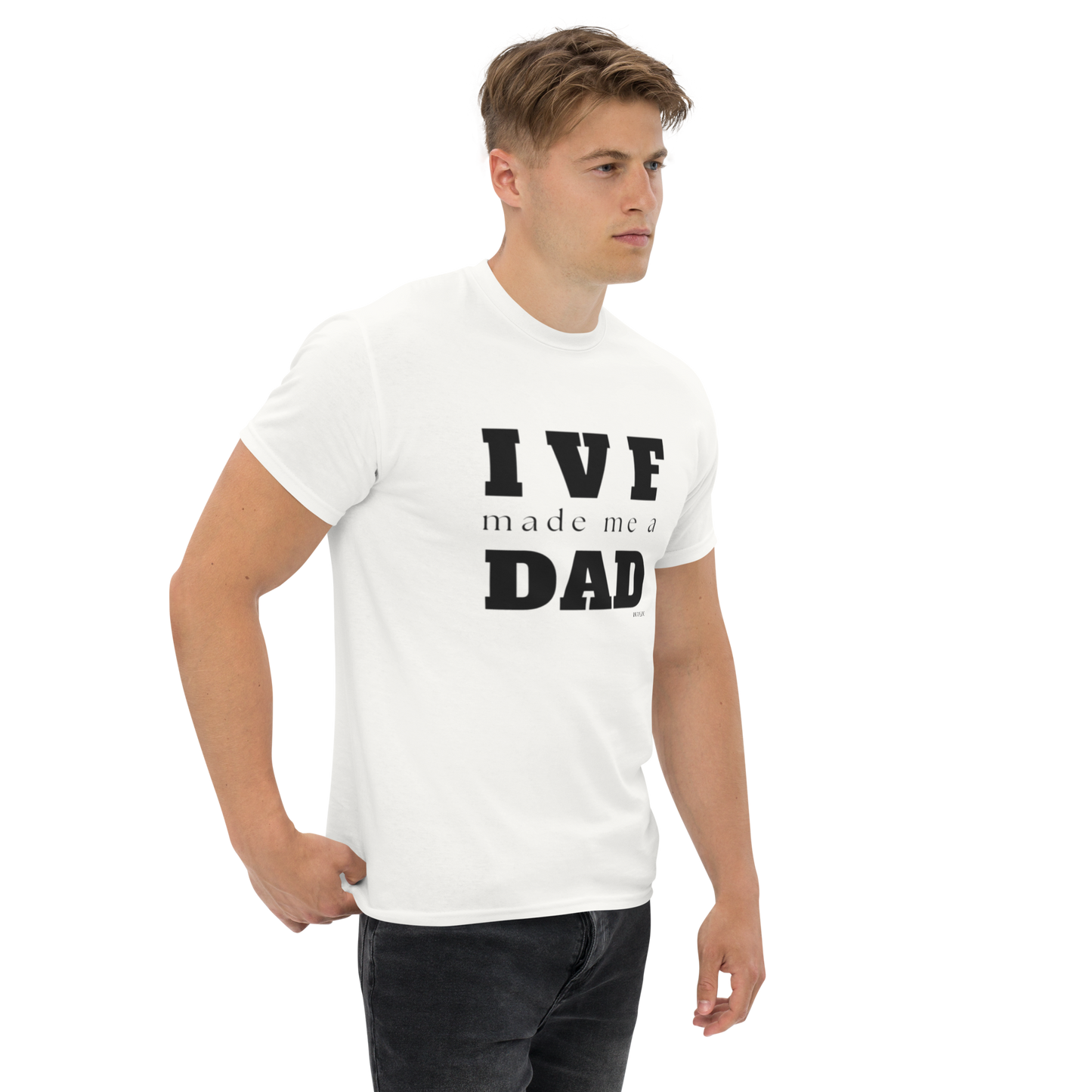 IVF Made Me a Dad Unisex T-shirt